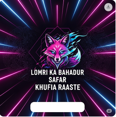 Lomri Ka Bahadur Safar Khufia Raaste